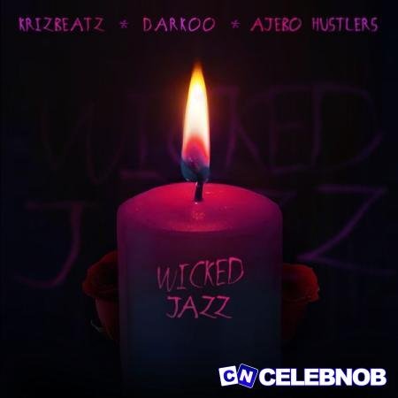 Krizbeatz – Wicked Jazz ft. Darkoo & Ajebo Hustlers Latest Songs