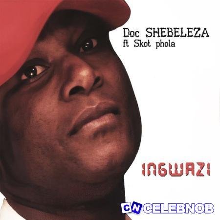 Doc Shebeleza – Ghets Ghetsa ft. Skot phola & DJ Cleo Latest Songs