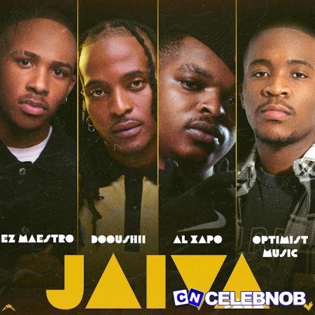 Ez Maestro – Jaiva Ft Dooushii, Optimist Music ZA & Al Xapo Latest Songs