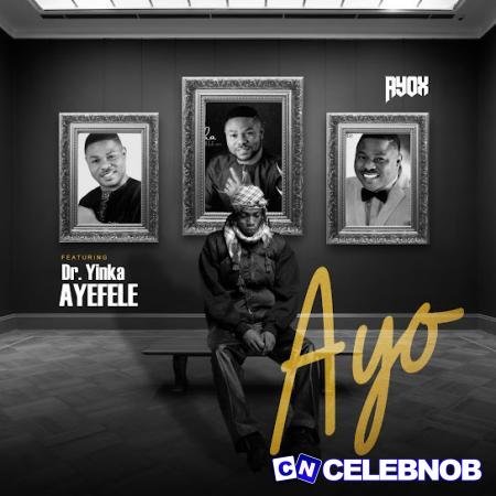 Ayox – AYO Ft Yinka Ayefele Latest Songs