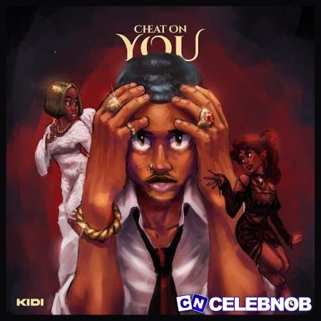 KiDi – Cheat On You ft. Gyakie Latest Songs